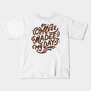 I love coffee - coffee made my day Kids T-Shirt